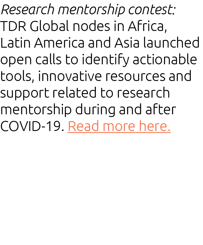 Research mentorship contest: TDR Global nodes in Africa, Latin America and Asia launched open calls to identify actio   