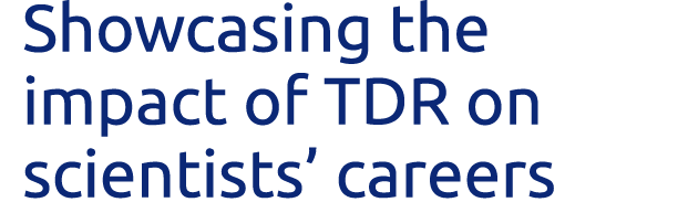 Showcasing the impact of TDR on scientists  careers
