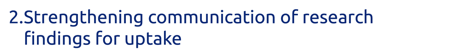 2  Strengthening communication of research findings for uptake