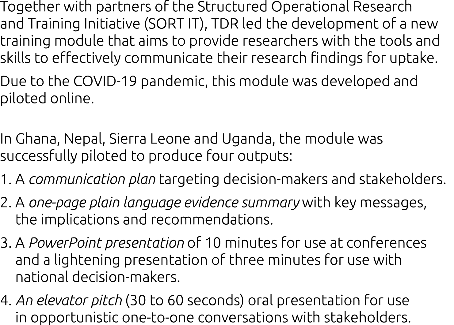Together with partners of the Structured Operational Research and Training Initiative (SORT IT), TDR led the developm   