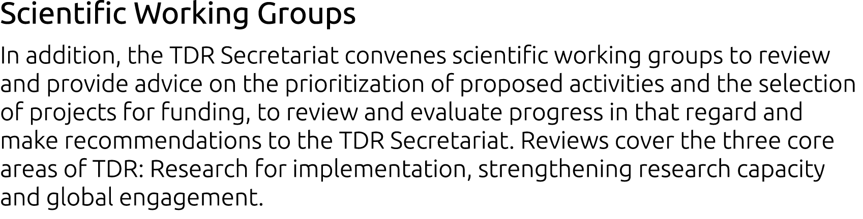 Scientific Working Groups In addition, the TDR Secretariat convenes scientific working groups to review and provide a...