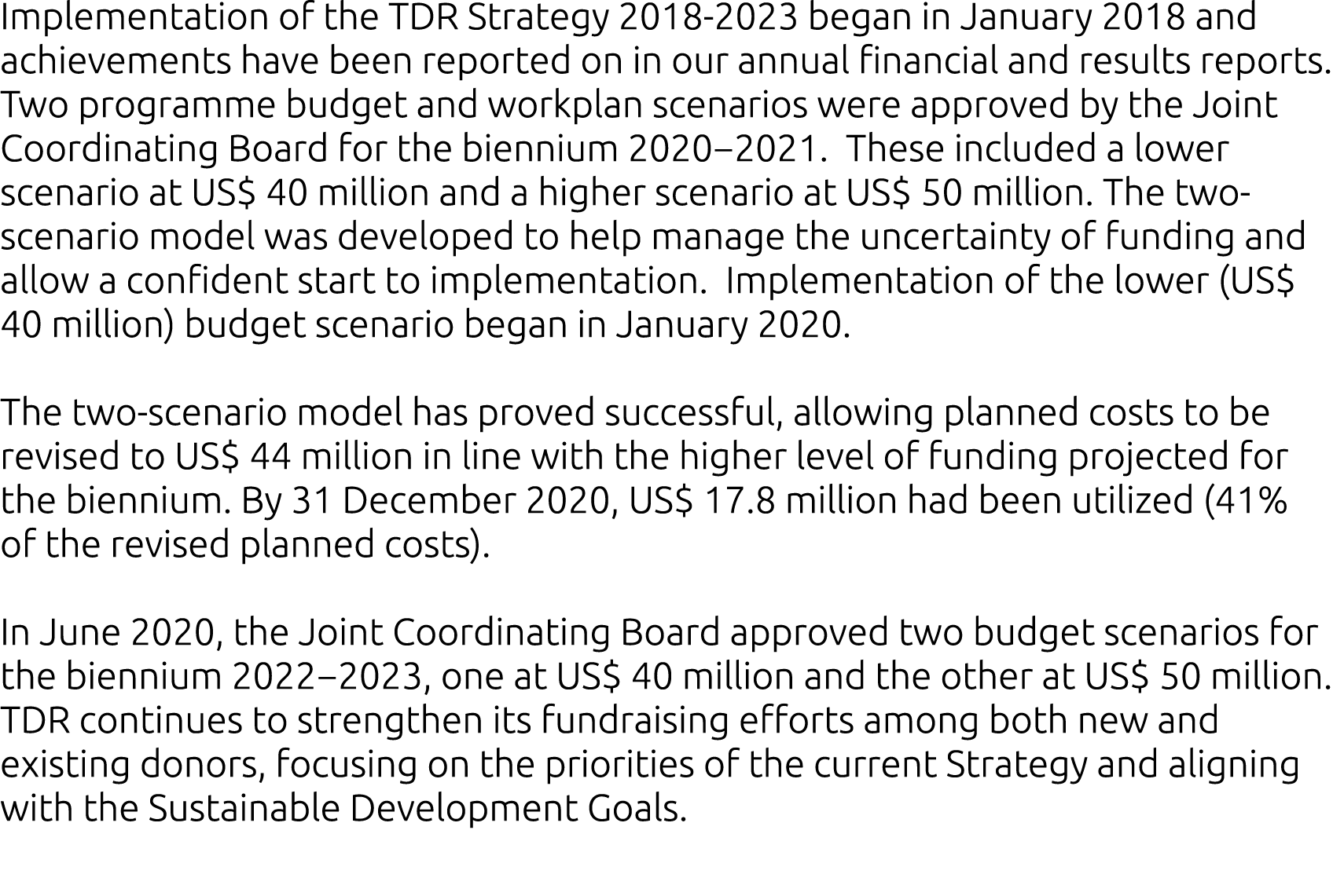 Implementation of the TDR Strategy 2018 2023 began in January 2018 and achievements have been reported on in our annu...