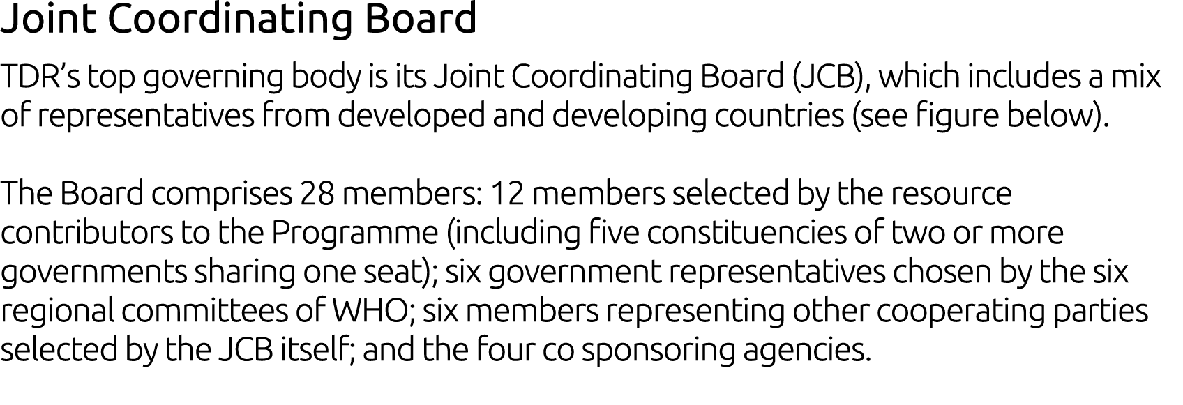 Joint Coordinating Board TDR’s top governing body is its Joint Coordinating Board (JCB), which includes a mix of repr...