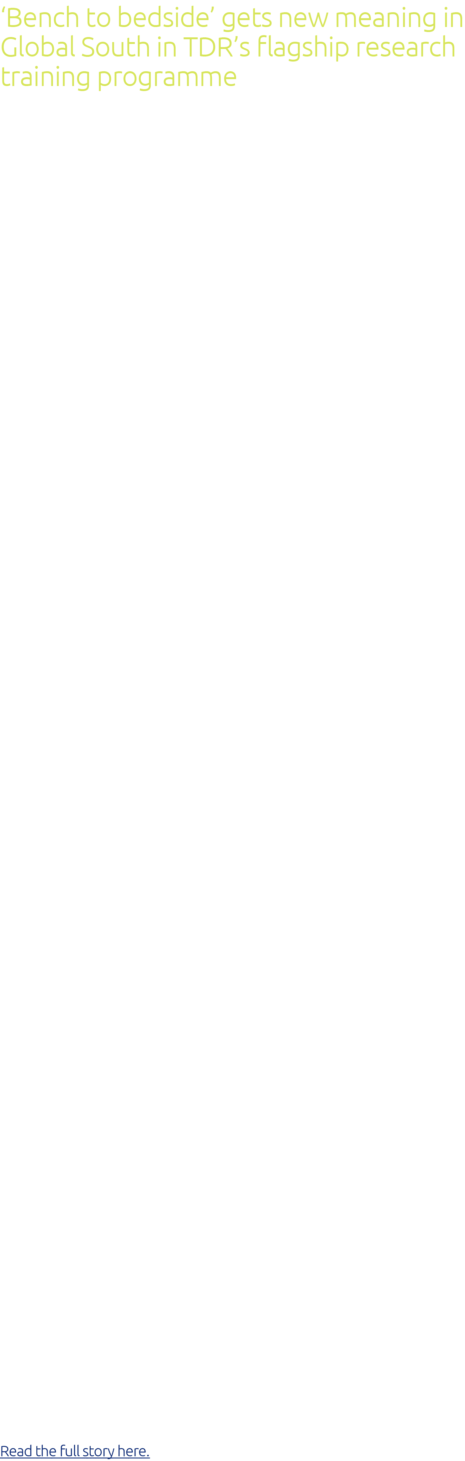  Bench to bedside  gets new meaning in Global South in TDR s flagship research training programme In a village in eas   