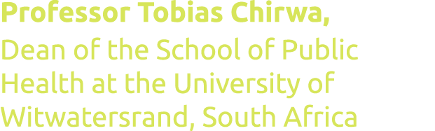 Professor Tobias Chirwa, Dean of the School of Public Health at the University of Witwatersrand, South Africa